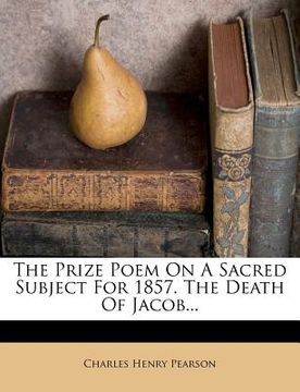 portada the prize poem on a sacred subject for 1857. the death of jacob... (in English)