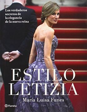portada Estilo Letizia: Los Verdaderos Secretos De La Elegancia De La Nueva Reina (no Ficción)