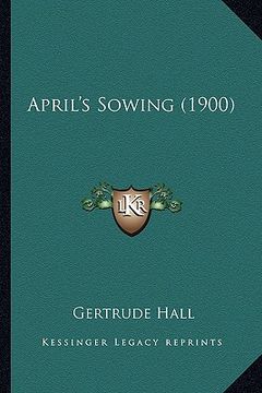 portada april's sowing (1900) (en Inglés)