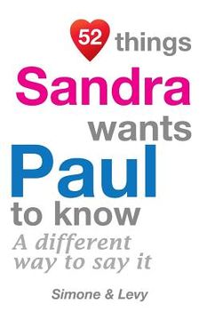 portada 52 Things Sandra Wants Paul To Know: A Different Way To Say It (en Inglés)