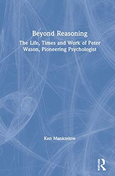 portada Beyond Reasoning: The Life, Times and Work of Peter Wason, Pioneering Psychologist 