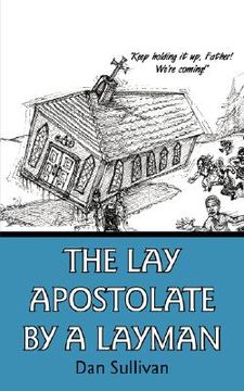 portada the lay apostolate by a layman (en Inglés)