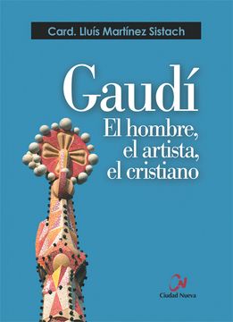portada Gaudí: el hombre, el artista, el cristiano
