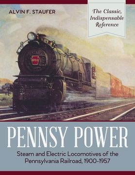portada Pennsy Power: Steam and Electric Locomotives of the Pennsylvania Railroad, 1900-1957 (en Inglés)