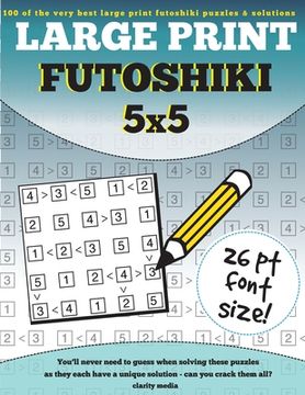 portada Large Print Futoshiki 5x5: 100 futoshiki puzzles in large print (in English)