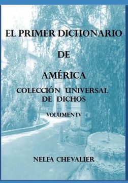 portada EL PRIMER DICHONARIO DE AMÉRICA Vol. IV - ILUSTRADA: Colección Universal de Dichos (in Spanish)
