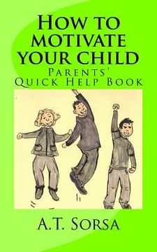 portada How to motivate your child: Parents' quick help book (en Inglés)