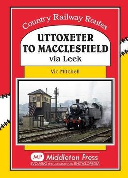 portada Uttoxeter to Macclesfield: Via Leek (Country Railway Routes)