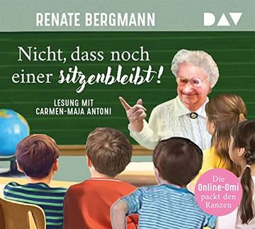 portada Nicht, Dass Noch Einer Sitzenbleibt! Die Online-Omi Packt den Ranzen: Lesung mit Carmen-Maja Antoni (4 Cds) (in German)