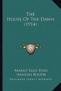 portada the house of the dawn (1914) the house of the dawn (1914) (en Inglés)