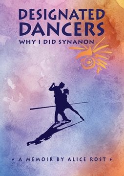 portada Designated Dancers: Why I Did Synanon (en Inglés)