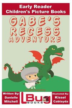 portada Gabe's Recess Adventure - Early Reader - Children's Picture Books (en Inglés)