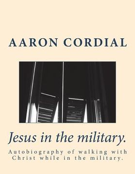 portada Jesus in the military.: Autobiography of walking with Christ while in the military. (en Inglés)