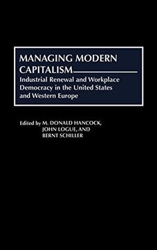 portada Managing Modern Capitalism: Industrial Renewal and Workplace Democracy in the United States and Western Europe (en Inglés)