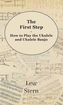 portada First Step - How to Play the Ukulele and Ukulele Banjo (in English)