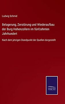 portada Belagerung, Zerstoerung und Wiederaufbau der Burg Hohenzollern im Funfzehnten Jahrhundert (en Alemán)