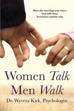 portada Women Talk Men Walk: Have the Marriage you Crave, God tells how, Hormones  explain why