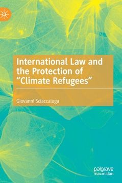 portada International Law and the Protection of "Climate Refugees" (en Inglés)