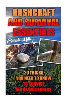 portada Bushcraft and Survival Essentials 20 Tricks You Need To Know To Survive In The Wilderness: bushcraft, bushcraft outdoor skills, bushcraft carving, bus (en Inglés)