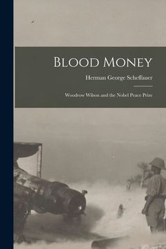 portada Blood Money: Woodrow Wilson and the Nobel Peace Prize (in English)