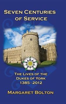 portada Seven Centuries of Service: The Lives of the Dukes of York, 1385 to Today (en Inglés)