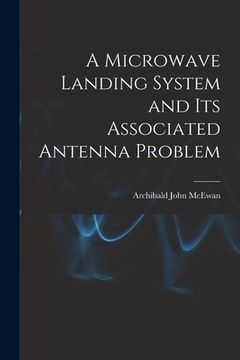 portada A Microwave Landing System and Its Associated Antenna Problem (in English)