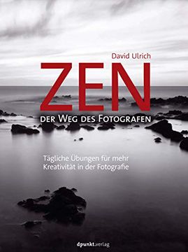 portada Zen - der weg des Fotografen: Tägliche Übungen für Mehr Kreativität in der Fotografie (en Alemán)
