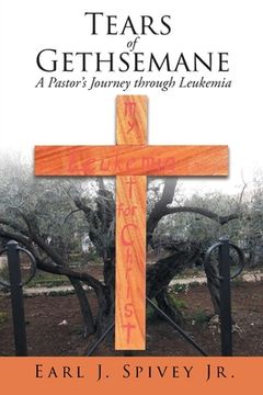 portada Tears of Gethsemane: A Pastor's Journey through Leukemia (en Inglés)