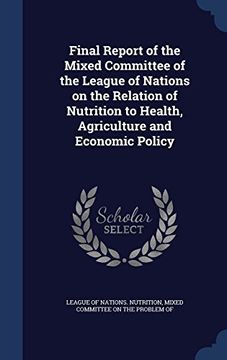 portada Final Report of the Mixed Committee of the League of Nations on the Relation of Nutrition to Health, Agriculture and Economic Policy