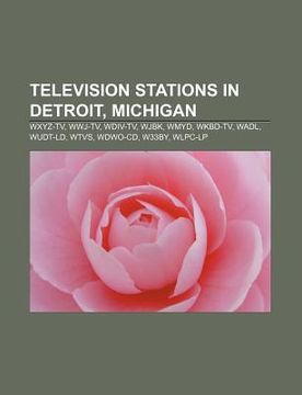 portada television stations in detroit, michigan: wxyz-tv, wwj-tv, wdiv-tv, wjbk, wmyd, wkbd-tv, wadl, wudt-ld, wtvs, wdwo-cd, w33by, wlpc-lp