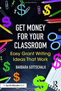portada Get Money for Your Classroom: Easy Grant Writing Ideas That Work (en Inglés)