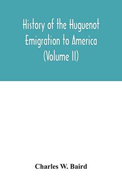 portada History of the Huguenot Emigration to America (Volume ii) (en Inglés)