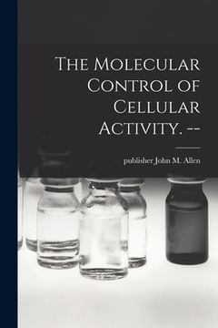 portada The Molecular Control of Cellular Activity. -- (en Inglés)