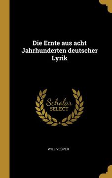 portada Die Ernte aus Acht Jahrhunderten Deutscher Lyrik (en Alemán)