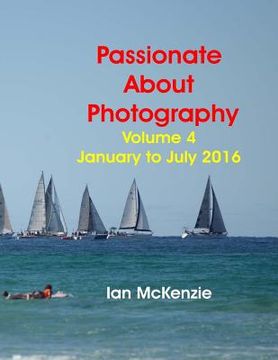 portada Passionate About Photography: 2016 Photographic Memories January to July (en Inglés)