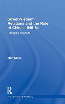 portada Soviet-Vietnam Relations and the Role of China 1949-64: Changing Alliances (Cold war History)
