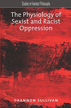 portada The Physiology of Sexist and Racist Oppression (Studies in Feminist Philosophy) (in English)