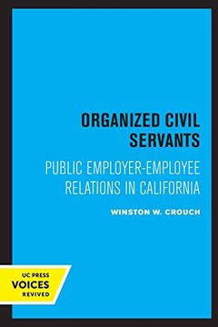 portada Organized Civil Servants: Public Employer-Employee Relations in California (en Inglés)