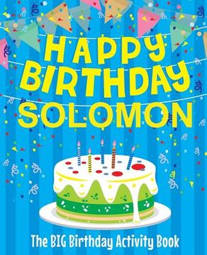 portada Happy Birthday Solomon - The Big Birthday Activity Book: Personalized Children's Activity Book (en Inglés)