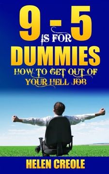 portada 9 - 5 Is For Dummies: How To Get Out Of Your Hell Job