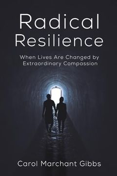 portada Radical Resilience: When Lives are Changed by Extraordinary Compassion (en Inglés)