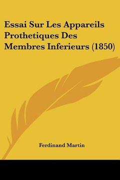 portada Essai Sur Les Appareils Prothetiques Des Membres Inferieurs (1850) (en Francés)
