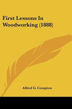 portada first lessons in woodworking (1888) (in English)