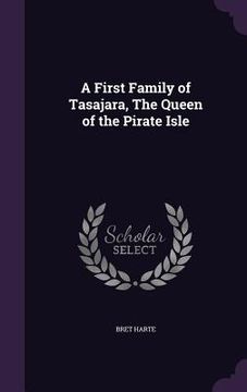 portada A First Family of Tasajara, The Queen of the Pirate Isle