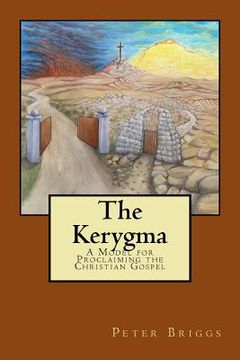 portada The Kerygma: A Model for Proclaiming the Christian Gospel (in English)