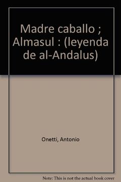 portada Madre Caballo; Almasul: (Leyenda de Al-Andalus) (in Spanish)