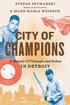 portada City of Champions: A History of Triumph and Defeat in Detroit (en Inglés)