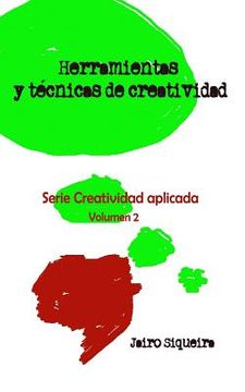 portada Herramientas y técnicas de creatividad: : Paso a paso cada uno de los métodos. (in Spanish)