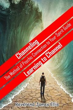 portada Channeling: The Method of Psychic Connection to Your Spirit Guide (in English)