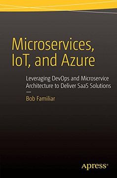 portada Microservices, IoT and Azure: Leveraging DevOps and Microservice Architecture to deliver SaaS Solutions